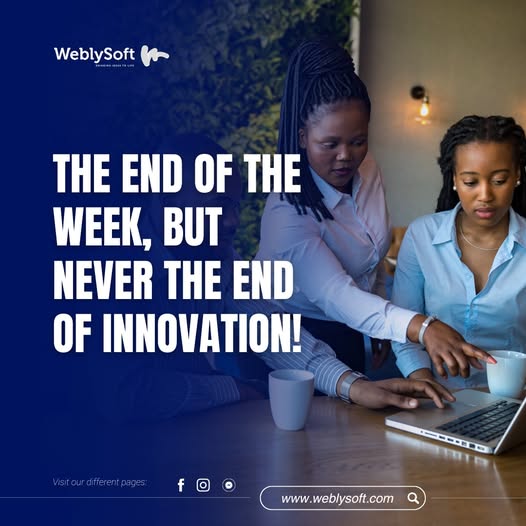 End of the Week, Not the End of Innovation: Why Visionaries Keep Building with Weblysoft